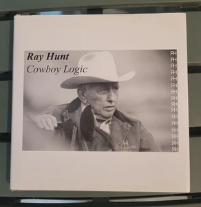 RAY HUNT COWBOY LOGIC Signed First Edition Hardcover w/ Dust Jacket Like New - Picture 1 of 5
