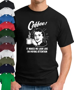 COFFEE IT MAKES ME LOOK LIKE I'M PAYING ATTENTION T-SHIRT Funny Slogan Novelty - Picture 1 of 19