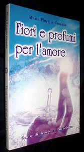 Fiori e profumi per l'amore / Maria Fiorella Coccolo ; Roberta Sapino - Picture 1 of 1