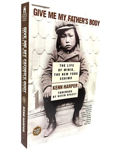 Give Me My Father's Body - Life of Minik, NY Eskimo by Kenn Harper - SIGNED 2000 - Picture 1 of 5