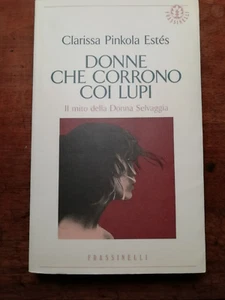 Clarissa Pinkola Estès DONNE CHE CORRONO COI LUPI Edizioni Frassinelli 2006 - Foto 1 di 2
