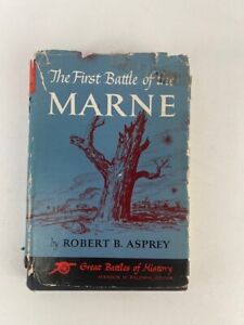 The First Battle of the Marne By Robert B. Asprey 1962 1st Edition