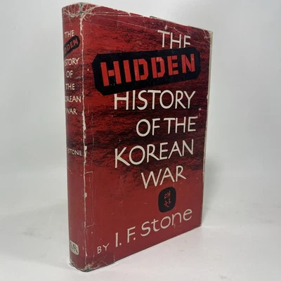 THE HIDDEN HISTORY OF THE KOREAN WAR by I. F. STONE HC DJ 1st Edition 1952 - Image 1 of 4