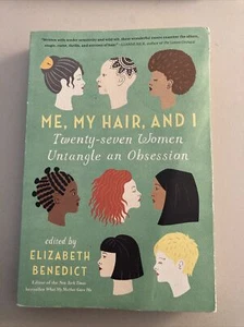 Me, My Hair, and I: Twenty-Seven Women Untangle an Obsession (Paperback or Softb - Picture 1 of 3