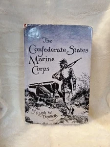 The Confederate States Marine Corps: The Rebel Leathernecks. Ralph Donnelly 1989 - Bild 1 von 12
