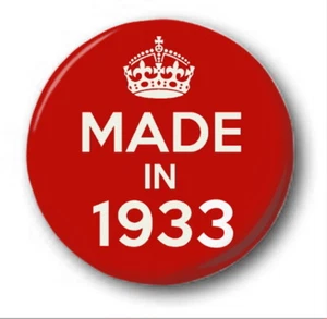 MADE IN 1933 - 1 inch / 25mm Button Badge - Novelty Cute 87th Birthday - Picture 1 of 1