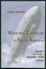 WITH THE ZEPPELIN TO SOUTH AMERICA Round Trip Diary 1931 Carl Bruer Airship