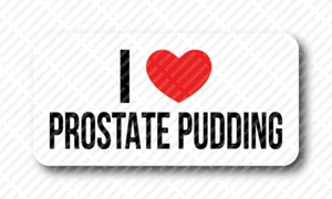 I LOVE PROSTATE PUDDING Prank Gag Gay Joke Hard Hat Helmet Toolbox Stickers - Picture 1 of 1