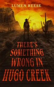There's Something Wrong in Hugo Creek by Lumen Reese 2025 SIGNED Paperback - Picture 1 of 3