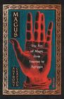 Magus: The Art of Magic from Faustus to Agrippa by Anthony Grafton
