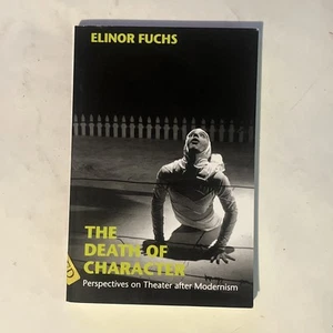 The Death of Character: Perspectives on Theater after Modernism by E. Fuchs 1996 - Picture 1 of 14