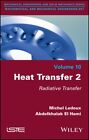 Heat Transfer : Radiative Transfer, Hardcover by Ledoux, Michel; El Hami, Abd...