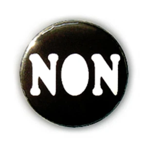 Badge NON - no pas daccord mecontant contestataire opposé oui pins button Ø25mm - Imagen 1 de 1