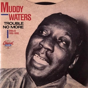 Muddy Waters - Trouble No More (Singles 1955-1959), (CD) - Picture 1 of 1