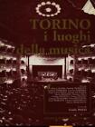Torino I Luoghi Della Musica Pozzi Emilio Daniela Piazza Editore 1986