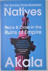 Natives: Race And Class In The Ruins Of Empire By Akala ( 2019, Paperback )