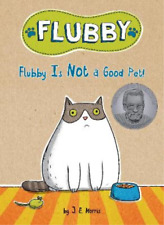 J. E. Morris Flubby Is Not a Good Pet! (Copertina rigida) Flubby