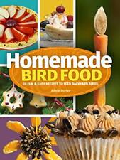 Homemade Bird Food: 26 Fun & Easy Recipes to Feed Backyard Birds, Por.+