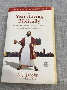 The Year of Living Biblically : One Man's Humble Quest to Follow the Bible as...