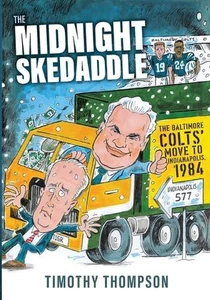 The Midnight Skedaddle: The Baltimore Colts' Move to Indianapolis, 1984 por Timot - Imagen 1 de 1