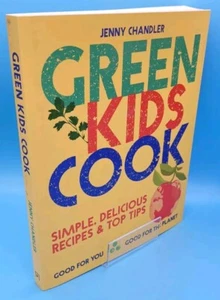 Green Kids Cook Simple, Delicious Recipes and Top Tips PAPERBACK Brand New - Foto 1 di 8