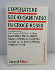 L'OPERATORE SOCIO-SANITARIO IN CROCE ROSSA - AA.VV. - CAROCCI FABER - 2008
