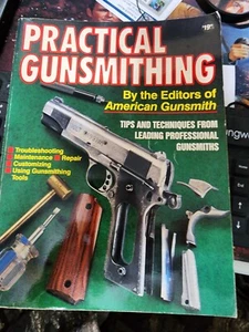 PRACTICAL GUNSMITHING BY EDITORS OF AMERICAN GUNSMITH - Bild 1 von 1