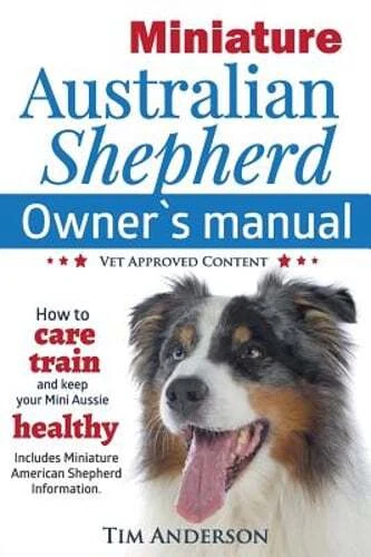 Miniature Australian Shepherd: Owner's Manual by Tim Anderson: Used - Image 1 of 1