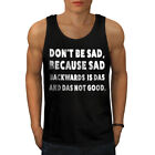 Wellcoda Don&#39;t Be Sad Not Good Mens Tank Top, Joke Active Sports Shirt