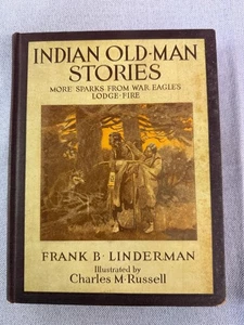 INDIAN OLD-MAN STORIES, FB Linderman 1920 HC, Color Illust by Charles M. Russell - Imagen 1 de 9