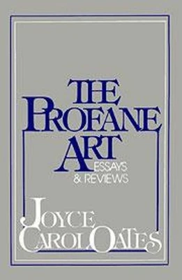 The Profane Art : Essays and Reviews Hardcover Joyce Carol Oates Foto 1 de 2