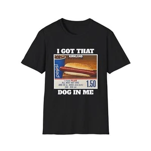 I Got That Dog In Me Costco T-Shirt, Funny Costco Hot Dog Shirt, Hotdog Humor - Picture 1 of 58