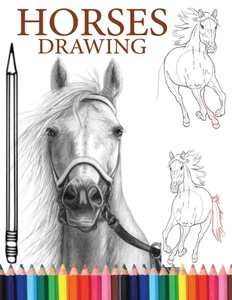 Horses Drawing: a Complete Guide to Drawing Horses and Ponies.Learn How to Draw - Bild 1 von 2