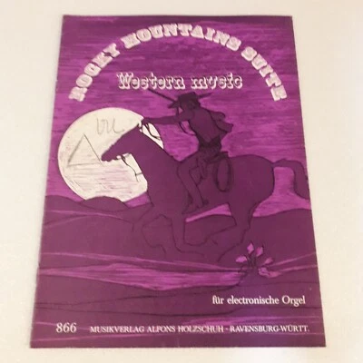 ROCKY MOUNTAINS SUITE.FUR ELECTRONISCHE ORGEL.866. HOLZSCHUH.PARTITION ORGUE. - Immagine 1 di 4