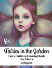 Fairies in the Garden: Fairy Children Coloring Book for Adults in Grayscale B...