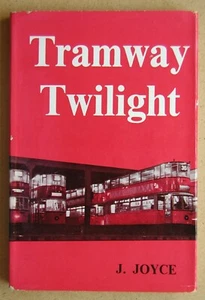 Straßenbahn Twilight. Die Geschichte britischer Straßenbahnen von 1945 bis 1962. J Joyce. 1963 - Bild 1 von 5