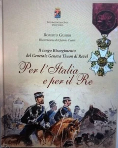 “Per l’Italia e per il Re – Il lungo Risorgimento del Generale Genova Thaon di R - Foto 1 di 1