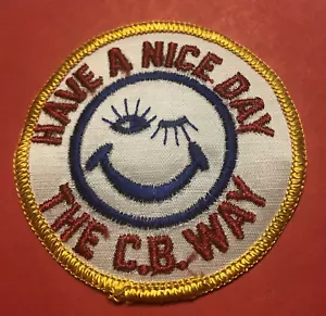 Vintage Have A Nice Day The C.B. Way Patch Smiley Face CB Radio Truckers - Picture 1 of 3