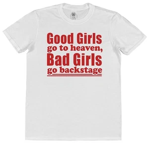 Good Girls Go To Heaven Bad Girls Go Backstage Music Concert Band T-Shirt Group - Picture 1 of 2