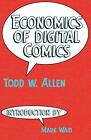 Economics of Digital Comics by Todd W. Allen (English) Paperback Book