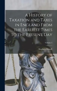 Stephen Dowell A History of Taxation and Taxes in England (Hardback) (UK IMPORT) - Picture 1 of 1