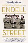 Endell Street: The Women Who Ran Brita..., Moore, Wendy