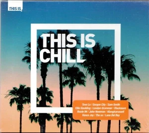 This Is Chill NEW 2XCD Hits By Sam Smith Tom Odell Avicii HAIM John Newman + - Picture 1 of 2