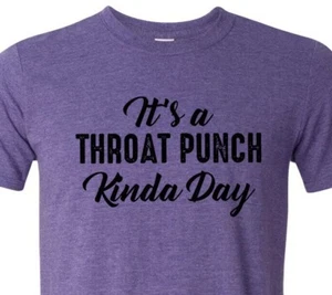 Its A Throat-Punch Kind of Day - Adult Humor - Perfect for Christmas - Unisex - Picture 1 of 6