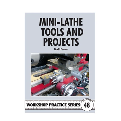 MINI LATHE TOOLS AND PROJECTS -  WORKSHOP PRACTICE SERIES BOOK 48 - Image 1 of 3