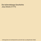 Die Auferstehungs Geschichte Jesu Christi 1777 Johann Heinrich Ress Hermann