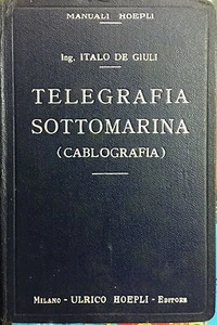 (Manuali Hoepli)I. De Giuli - TELEGRAFIA SOTTOMARINA (CABLOGRAFIA) - Hoepli 1931 - Imagen 1 de 1