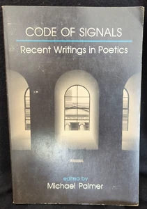 CODE OF SIGNALS: RECENT WRITINGS IN POETICS By Michael Palmer - Imagen 1 de 2