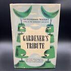 Gardener's Tribute - by Richardson Wright First Ed HC/DJ Illustrated 1949