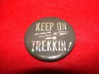 Star Trek Enterprise. Keep On Trekkin'! Vintage Holographic Pinback Pin